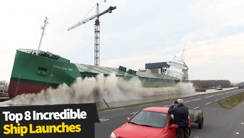 Top 8 Incredible Ship Launches