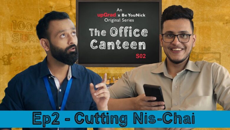 BYN x upGrad Originals: The Office Canteen S02 E02 | Cutting Nis-Chai | Feat. @Triggered Insaan