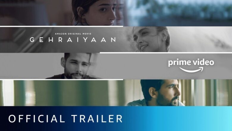 Gehraiyaan – Official Trailer | Deepika Padukone, Siddhant Chaturvedi, Ananya, Dhairya| Shakun Batra