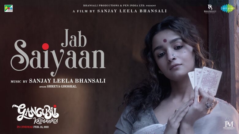 Gangubai Kathiawadi | Jab Saiyaan | Sanjay Leela Bhansali | Alia Bhatt | Shreya Ghoshal | Shantanu M