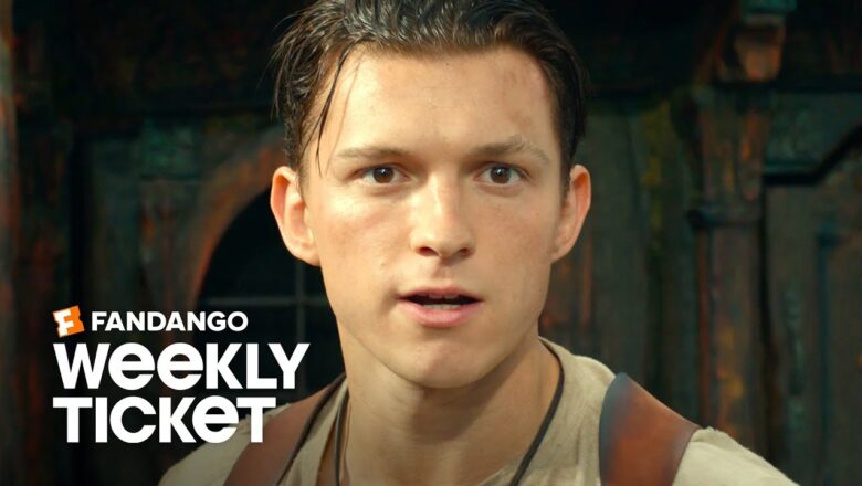 What to Watch: Uncharted | Weekly Ticket