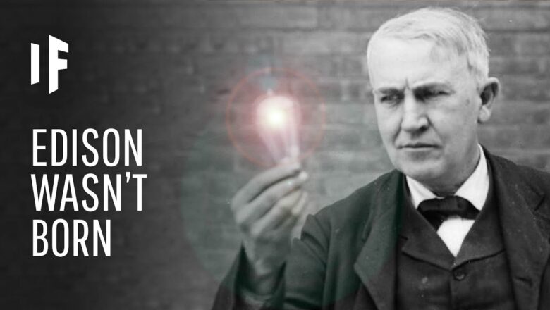What If Thomas Edison Wasn’t Born?