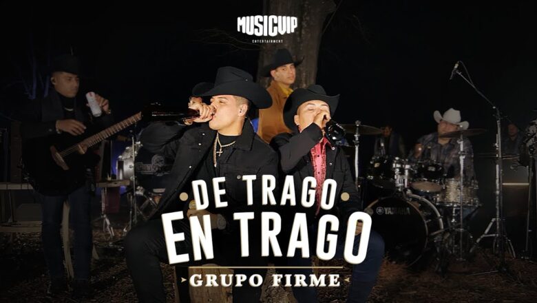 Grupo Firme – De Trago En Trago  – (Official Video)