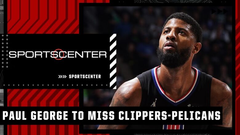 Paul George will miss the Clippers’ Play-In game after testing positive for COVID-19 | SportsCenter