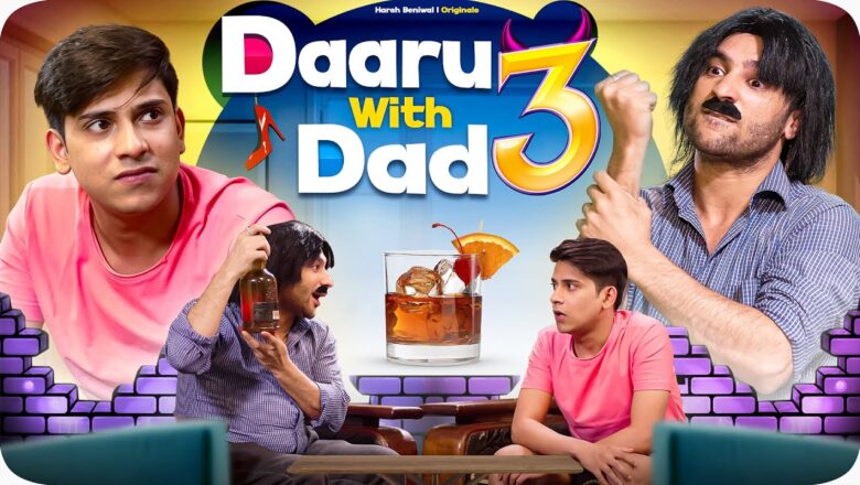 Daaru With Dad 3 | Harsh Beniwal