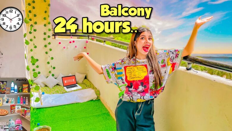 Living in my Balcony for 24 Hours!!