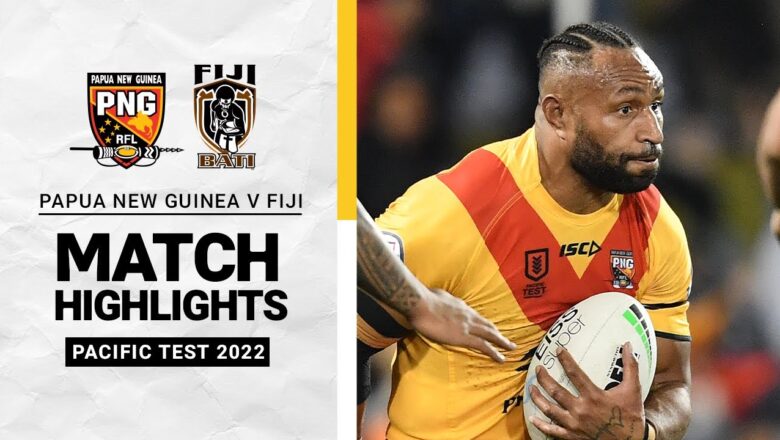 Papua New Guinea v Fiji | Match Highlights | Pacific Test, 2022