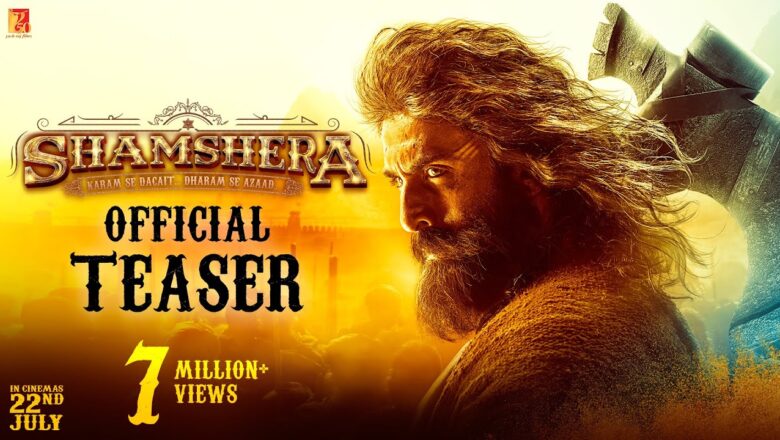 Shamshera Official Teaser | Ranbir Kapoor, Sanjay Dutt, Vaani Kapoor | Karan Malhotra | 22 July 2022