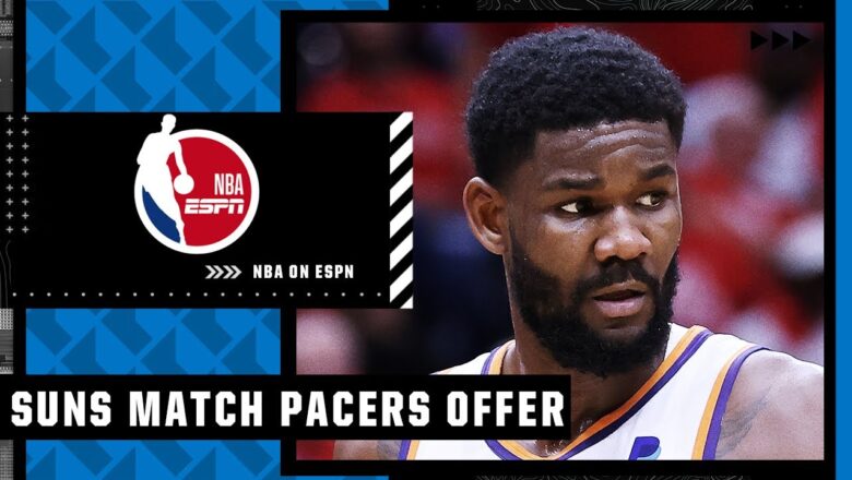 The Suns match the Pacers’ offer sheet for Deandre Ayton | NBA on ESPN
