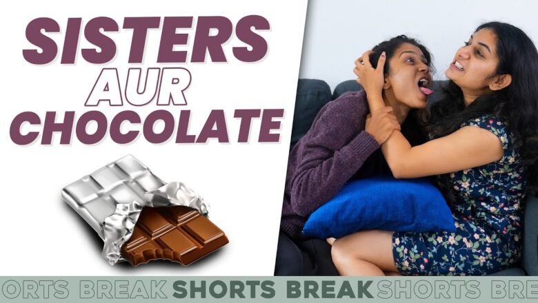 Sisters और Chocolates 😁 | Badi Behen Vs. Choti Behen – Part 16 #Shorts #Shortsbreak #takeabreak