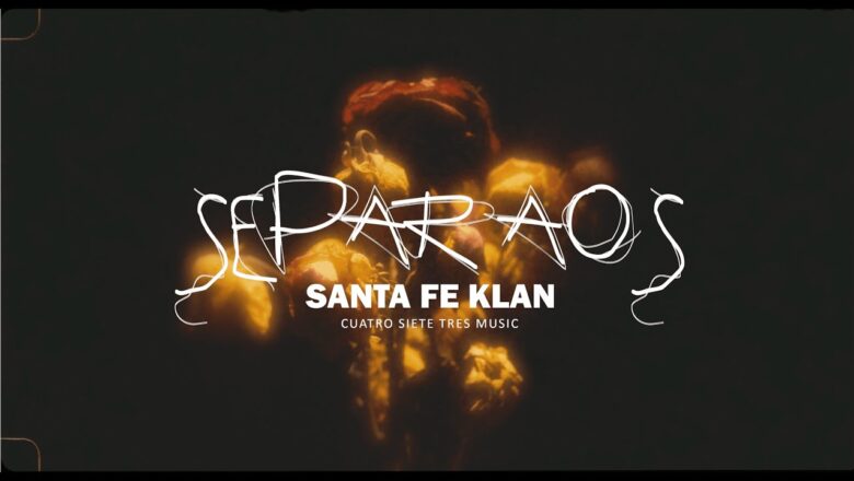 Santa Fe Klan – Separaos (Video Oficial)