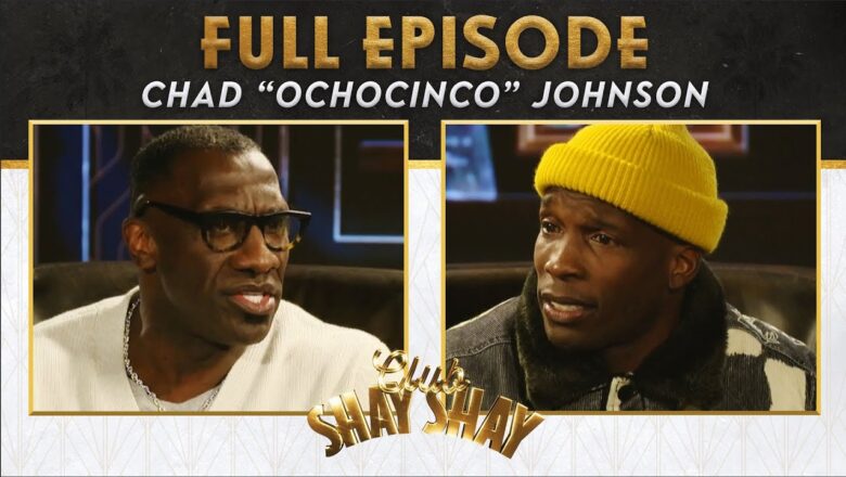 Chad “Ochocinco” Johnson: Cheapest Celebrity and Athlete in the World | EP. 71 | CLUB SHAY SHAY