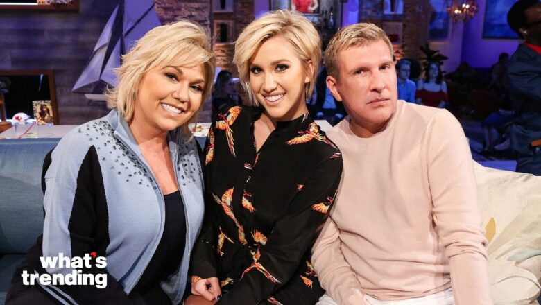 Savannah Chrisley Sends Message To Parents As They Head To Prison | What’s Trending Celeb Scoop