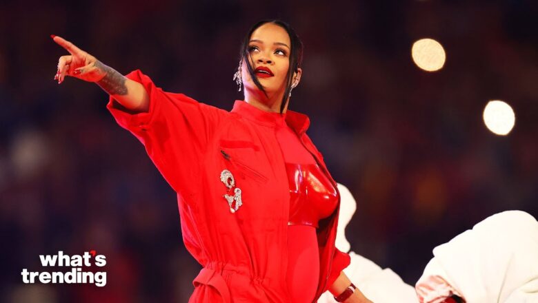 Rihanna Gets Dragged For Super Bowl Halftime Performance | What’s Trending Celeb Scoop