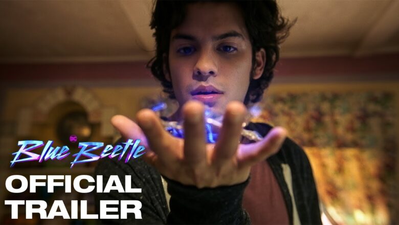 Blue Beetle – Official Trailer