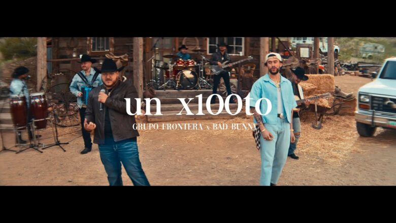 Grupo Frontera x Bad Bunny – un x100to (Video Oficial)