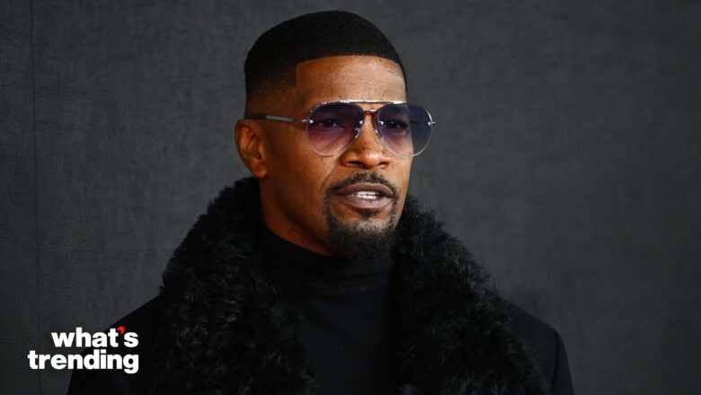 Jamie Foxx Replaced On Projects Following Hospitalization | What’s Trending Explained