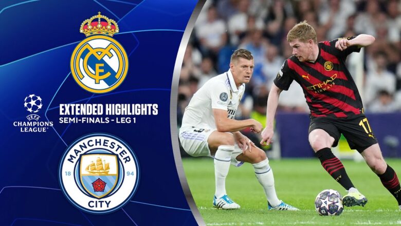 Real Madrid vs. Man. City: Extended Highlights | UCL Semi-Finals – Leg 1 | CBS Sports Golazo