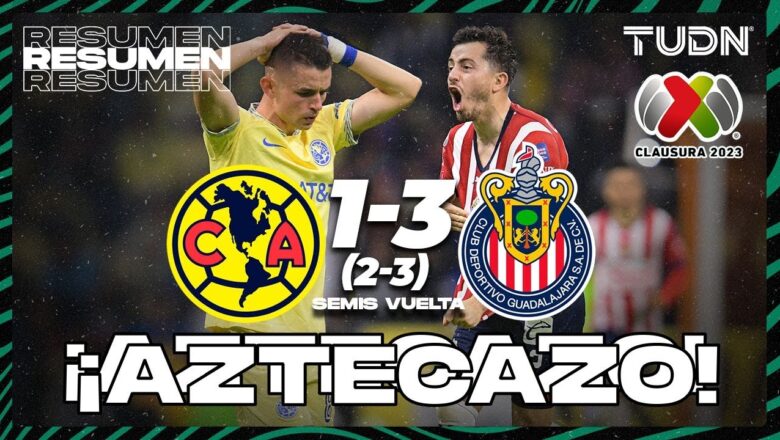 Resumen y goles | América (2)1-3(3) Chivas | CL2023 – Semis | TUDN