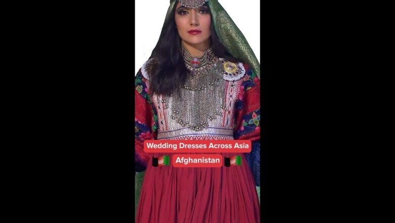Wedding Dresses Across Asia – Afghanistan