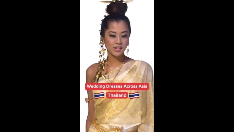 Wedding Dresses Across Asia – Thailand