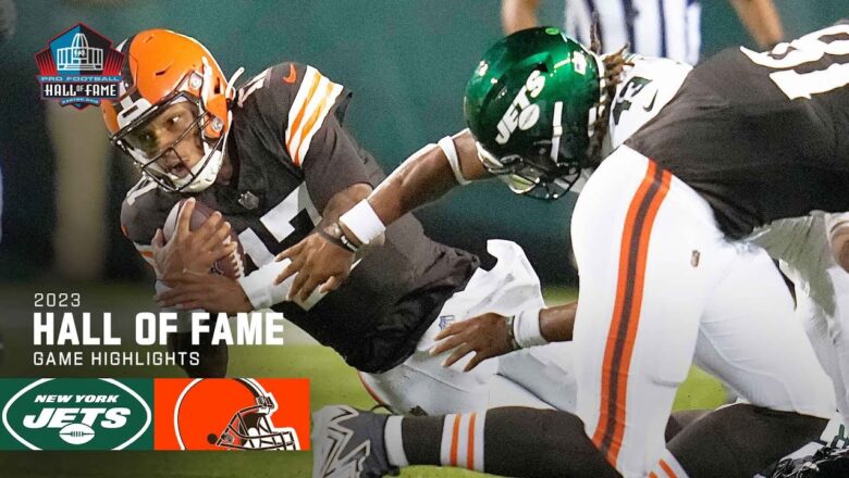 New York Jets vs. Cleveland Browns Game Highlights | 2023 Hall of Fame Game