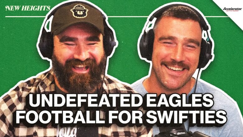 Eagles Stay Unbeaten, Travis’ “Biggest Catch” and New Football Eras | Ep 55