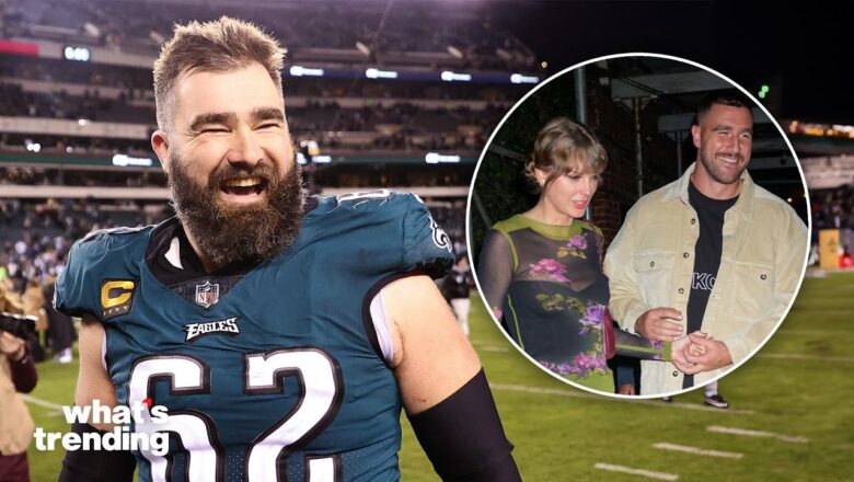 Jason Kelce WORRIES About Travis and Taylor