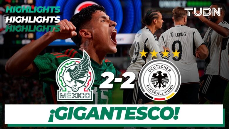 México 2-2 Alemania – HIGHLIGHTS | Amistoso Internacional | TUDN