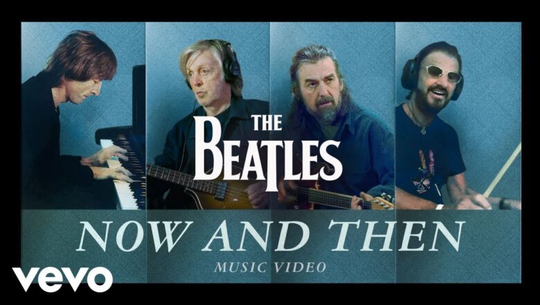 The Beatles – Now And Then (Official Music Video)