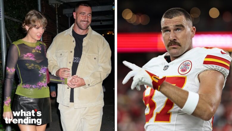 Travis Kelce Reacts to Taylor Swift ‘Putting Him on the Map’