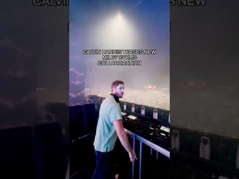 Calvin Harris PLAYS New Song with Miley Cyrus