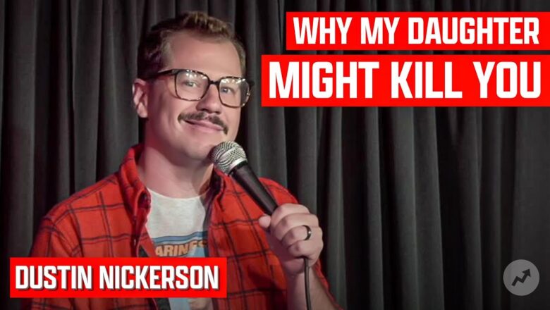 Dustin Nickerson – Why My Daughter Might Kill You