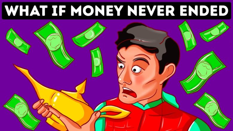 What If You Had Endless Money Forever ?