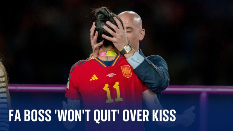 Spanish FA president ‘won’t quit’ over World Cup kiss