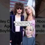 Miley Cyrus Opens Up About Age Difference With Boyfriend Maxx Morando