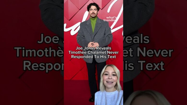 Joe Jonas Reveals Timothée Chalamet Ignored His Text Message In Viral TikTok