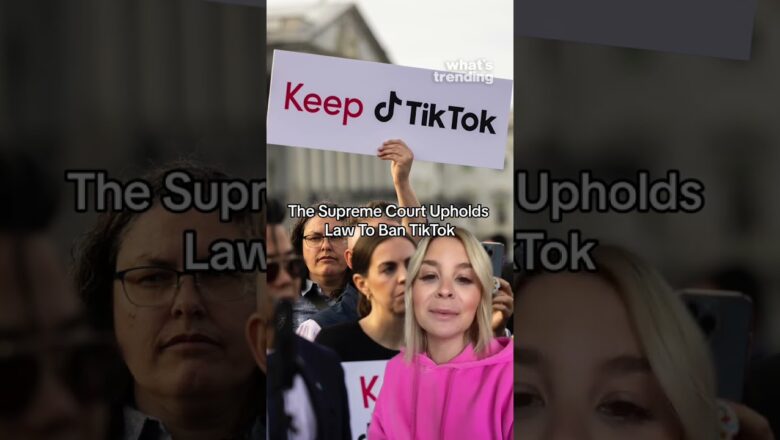 The Supreme Court Votes To Uphold Law Banning TikTok | Here’s Where To Keep Up With What’s Trending