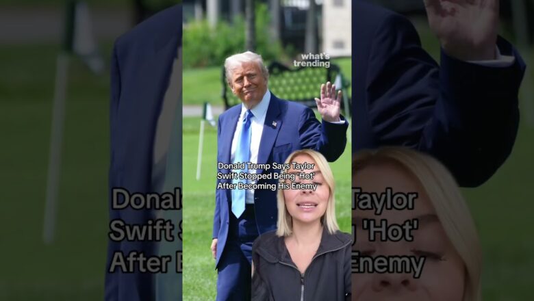 Donald Trump Says Taylor Swift ‘Stopped Being Hot’ After Becoming His Enemy —Social Media Fires Back
