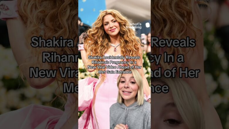 Shakira Accidentally Reveals Rihanna’s Pregnancy in a New Viral Video Ahead of Her Met Gala Entrance
