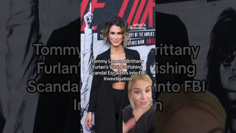 Tommy Lee and Brittany Furlan’s Viral Catfishing Scandal Escalates into FBI Investigation