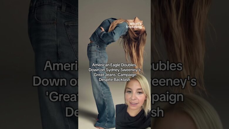 American Eagle Doubles Down on Sydney Sweeney’s ‘Great Jeans’ Campaign Despite Backlash