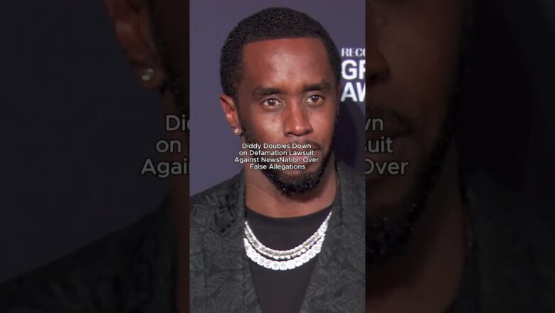 Diddy DOUBLES DOWN on Defamation Lawsuit Against NewsNation