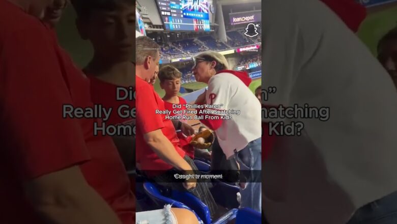 Did “Phillies Karen” Really Get Fired After Snatching Home Run Ball From Kid?