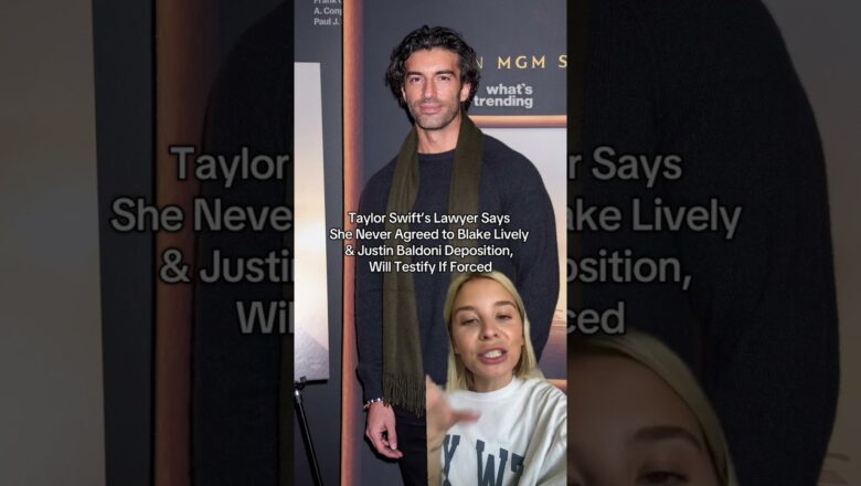 Taylor Swift’s Lawyer Says She Never Agreed to Blake Lively & Justin Baldoni Deposition