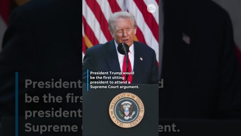 President Trump says he may attend Supreme Court arguments in tariffs case