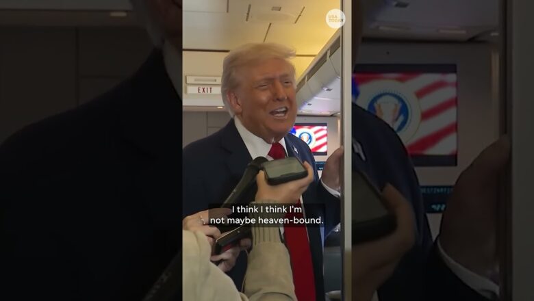President Trump says he may not be heaven-bound despite peace efforts