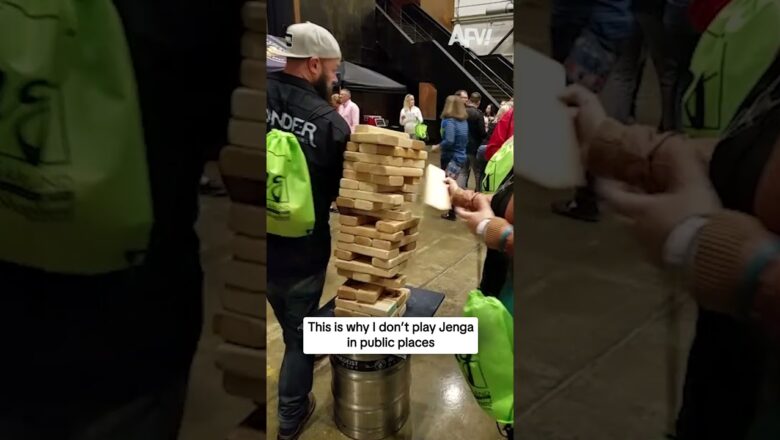 This is why I don’t play Jenga in public places