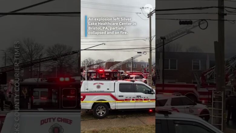 Explosion rocks Pennsylvania nursing home leaving at least 2 dead