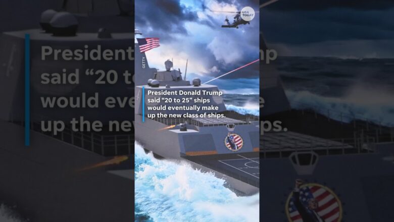Trump announces new ‘Trump-class’ battleships to start ‘Golden Fleet’